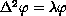 $\Delta^2 \varphi = \lambda \varphi$