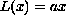 $L(x)=ax$