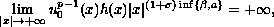 $$
 \lim_{| x|\to+\infty}u_0^{p-1}(x) h(x)|
 x|^{(1+\sigma)\inf\{\beta,a\}} = +\infty,
$$