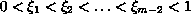 $0 lessthan \xi_{1} less than \xi_{2}less than \dots
less than \xi_{m-2} less than 1$