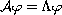 $\mathcal{A}\varphi = \Lambda\varphi$