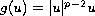 $g(u)= |u|^{p-2}u$