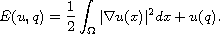 $$
 E(u,q)=\frac{1}{2}\int_{\Omega }|\nabla u(x)|^2dx+u(q).
 $$