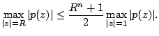 $displaystyle max_{vert zvert=R} vert p(z)vertleq {frac{R^n+1}{2}} max_{vert zvert=1}vert p(z)vert. $