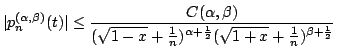 $ displaystyle $ vert p_n^{($ alpha,$ beta)}(t)$ vert $ leq {$ frac{C($ alpha,$ beta)}{(... ...}})^{$ alpha+{$ frac{1}{2}}} ($ sqrt{1+x}+{$ frac{1}{n}})^{$ beta+{$ frac{1}{2} }}}} $