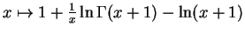 $x mapsto 1+frac1xlnGamma(x+1)-ln(x+1)$