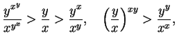 $displaystyle frac{y^{x^y}}{x^{y^x}}>frac{y}x>frac {y^x}{x^y},quadleft(frac{y} xight)^{xy}>frac{y^y}{x^x},$