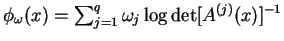 $phi_{omega}(x)=sum_{j=1}^{q}omega_{j}logdet[A^{(j)}(x)]^{-1$