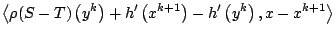 $displaystyle leftlangle rho (S-T)left( y^{k}right) +h^{prime }left( x^{k+1}right) -h^{prime }left( y^{k}right) ,x-x^{k+1}rightrangle$