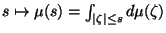 $s mapsto mu (s) =int_{vert zeta vert leq s } dmu (zeta) $