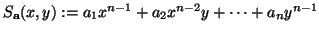 $ S_{%% mathbf{a}}(x,y):=a_{1}x^{n-1}+a_{2}x^{n-2}y+cdots +a_{n}y^{n-1}$