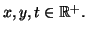 $ x,y,tin mathbb{R}^{+}.$