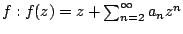 $f : f(z)= z + sum _{n=2}^{infty }a_nz^n $