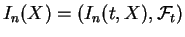 $ I_n(X)=left(I_n(t,X),{mathcal F}_tright)$