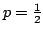 $ p=frac{1}{2}$