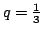 $ q=frac{1}{3}$