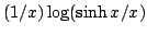 $ (1/x) \log (\sinh x/x)$