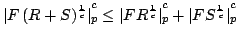 $ vert{F (R+S)^frac1cvert _p}^{hspace{-4.75pt}c} le { vert FR^frac1cvert _p}^{hspace{-4.75pt}c} + {vert FS^frac1cvert _p}^{hspace{-4.75pt}c}$