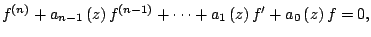 $f^{left( nright) }+a_{n-1}left( zright) f^{left( n-1right) }+cdots +a_{1}left( zright) f^{prime }+a_{0}left( zright) f=0,$