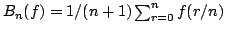 $ B_n(f)=1/(n+1) sum_{r=0}^n f(r/n)$