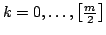 $ k=0,dots,left[frac{m}{2}right]$