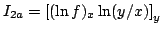 $ I_{2a}=left[ {(ln f)_{x}ln (y/x)}right] _{y}$