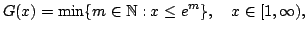 $displaystyle G(x) = min{min mathbb{N}: xleq e^{m}}, quad x in [1,infty),$