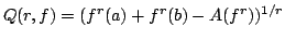 $ Q(r,f)=(f^r(a)+f^r(b)-A(f^r))^{1/r}$