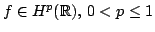 $ f in H^p (mathbb{R}),  0  p leq 1$