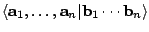 $langle mathbf{a}_1,dots ,mathbf{a}_nvert mathbf{b}_1cdots  mathbf{b}_nrangle $