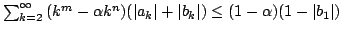 $ sum_{k=2}^infty {(k^m-lpha k^n)} (ert a_k ert +ert b_k ert )leq (1-lpha )(1-ert b_1 ert )$