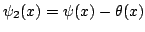 $ psi_2(x)=psi(x)-theta(x)$