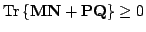 $ mathrm{Tr}left{ mathbf{M} mathbf{N} + mathbf{P} mathbf{Q} ight} geq 0$