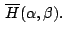 $  overline{H}(lpha ,eta ).$