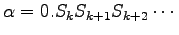 $ \alpha = 0.S_k S_{k+1} S_{k+2} \cdots$