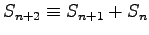 $ S_{n + 2} \equiv S_{n + 1} +
S_n$