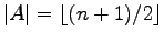 $\vert A\vert=\lfloor(n+1)/2\rfloor$