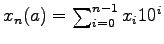 $ x_n(a)=\sum_{i=0}^{n-1} x_i 10^i$