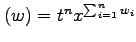 $ (w) =
t^{n} x^{\sum_{i=1}^n w_i}$