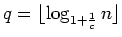 $q=\lfloor\log_{1+\frac 1{c}}{n}\rfloor$